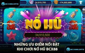 Những ưu điểm nổi bật khi chơi Nổ Hũ BCX88
